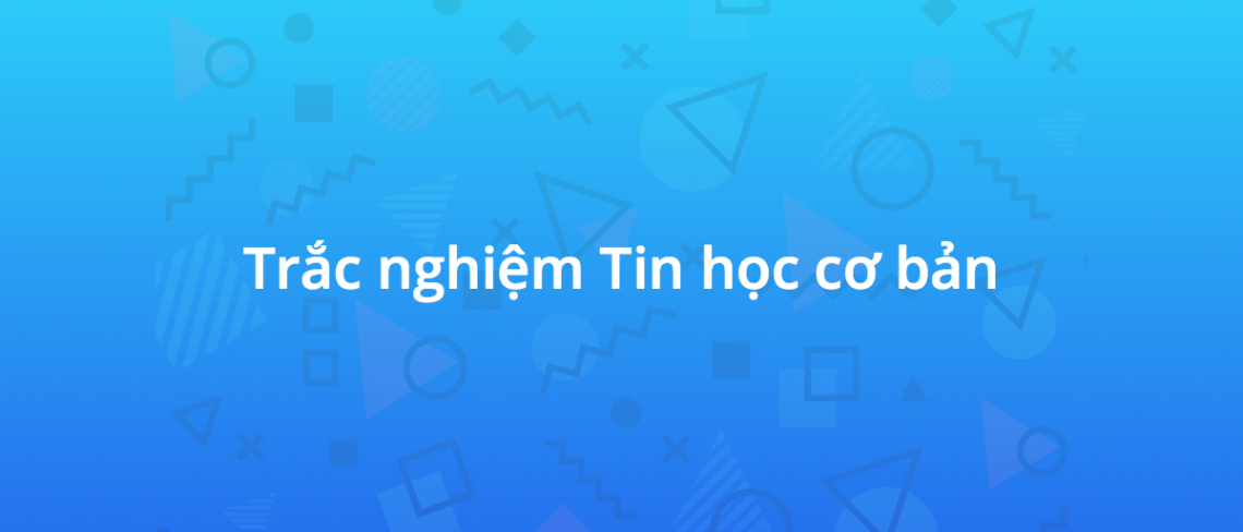 Thi trắc nghiệm tin học cơ bản