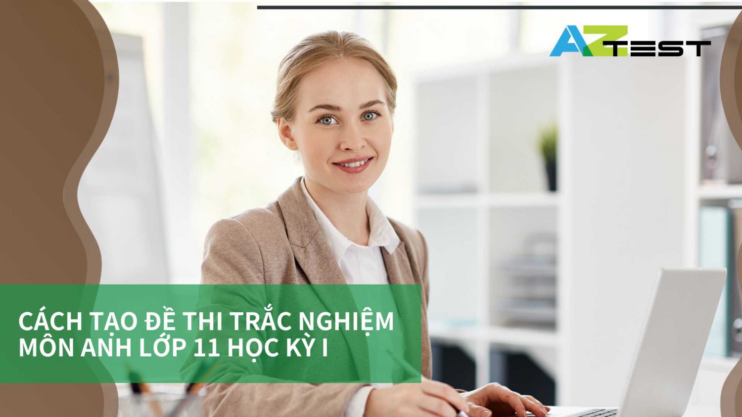 Cách tạo đề thi trắc nghiệm môn Anh lớp 11 học kỳ I