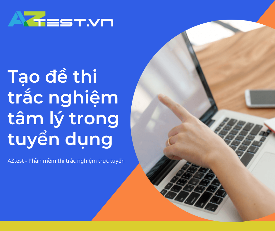 Tạo đề thi trắc nghiệm tâm lý trong tuyển dụng